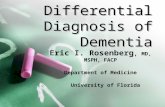 Differential Diagnosis of Dementia Eric I. Rosenberg, MD, MSPH, FACP Department of Medicine University of Florida.
