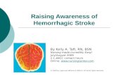 Raising Awareness of Hemorrhagic Stroke By Kelly A. Taft, RN, BSN Nursing made Incredibly Easy! July/August 2009 2.1 ANCC contact hours Online: .
