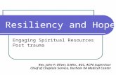 Resiliency and Hope Engaging Spiritual Resources Post trauma Rev. John P. Oliver, D.Min., BCC, ACPE Supervisor Chief of Chaplain Service, Durham VA Medical.