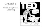 Chapter 1 Introducing Public Speaking. Introducing Public Speaking: Introduction Effective public speaking can inspire, persuade, educate, and entertain
