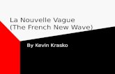 La Nouvelle Vague (The French New Wave) By Kevin Krasko
