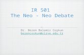 IR 501 The Neo - Neo Debate Dr. Bezen Balamir Coşkun bezencoskun@zirve.edu.tr Text.