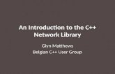 An Introduction to the C++ Network Library Glyn Matthews Belgian C++ User Group.
