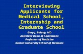 Interviewing Applicants for Medical School, Internship and Graduate School Gary J. Balady, MD Assistant Dean of Admissions Professor of Medicine Boston.