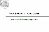 DARTMOUTH COLLEGE Restricted Funds Management. 2 AGENDA  Introduction and Overview  What are Restricted Funds?  Why is it important that we properly.