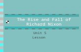 The Rise and Fall of Richard Nixon Unit 5 Lesson.