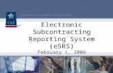 Electronic Subcontracting Reporting System (eSRS) February 1, 2006.
