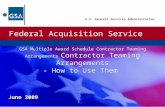Federal Acquisition Service U.S. General Services Administration June 2009 GSA Multiple Award Schedule Contractor Teaming Arrangements Contractor Teaming