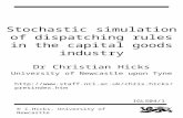 © C.Hicks, University of Newcastle IGLS04/1 Stochastic simulation of dispatching rules in the capital goods industry Dr Christian Hicks University of Newcastle.