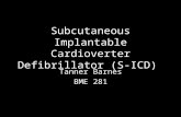 Subcutaneous Implantable Cardioverter Defibrillator (S-ICD) Tanner Barnes BME 281.