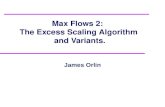 Max Flows 2: The Excess Scaling Algorithm and Variants. James Orlin.