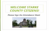 WELCOME STARKE COUNTY CITIZENS! Please Sign the Attendance Sheet.