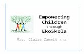 Empowering Children through EkoSkola Mrs. Claire Zammit M. Ed.