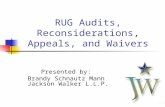 11 RUG Audits, Reconsiderations, Appeals, and Waivers Presented by: Brandy Schnautz Mann Jackson Walker L.L.P.