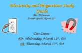 Electricity and Magnetism Study Guide Ms. DeSimone Fourth Grade, Room 221 Test Dates: 4D 4D: Wednesday, March 12 th, D3 4R 4R: Thursday, March 13 th, D4.