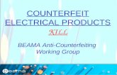 COUNTERFEIT ELECTRICAL PRODUCTS KILL BEAMA Anti-Counterfeiting Working Group.