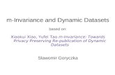 M-Invariance and Dynamic Datasets based on: Xiaokui Xiao, Yufei Tao m-Invariance: Towards Privacy Preserving Re-publication of Dynamic Datasets Slawomir.