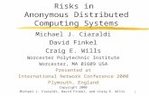 1 Risks in Anonymous Distributed Computing Systems Michael J. Ciaraldi David Finkel Craig E. Wills Worcester Polytechnic Institute Worcester, MA 01609.