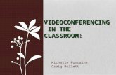Michelle Fontaine Craig Bullett VIDEOCONFERENCING IN THE CLASSROOM: