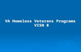 VA Homeless Veterans Programs VISN 8. Health Care for Homeless Veterans (HCHV) Outreach VA HCHV outreach teams go into the local community to find homeless