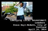 Emerging Local Government Leaders Steve Hoyt-McBeth, City of Portland April 16, 2014 .