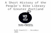 RyNO DownHill – November 2006 A Short History of the People’s Bike Library of Greater Portland.