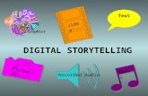 DIGITAL STORYTELLING video Music Text Pictures Recorded Audio Graphics.