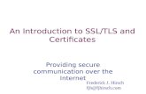 An Introduction to SSL/TLS and Certificates Providing secure communication over the Internet Frederick J. Hirsch fjh@