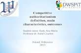 Competitive authoritarianism definition, main characteristics, outcomes Student name: Radu Ana-Maria Professor dr: Rafa Ɨ Czachor Poland, Polkowice 2013.