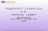 PeopleSoft Financials 8.8 General Ledger Workshop Thursday, January 24, 2008 LSU HEALTH CARE SERVICES DIVISION 8550 UNITED PLAZA BLVD SUITE 400 BATON ROUGE,