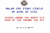 MALAD CPE STUDY CIRCLE OF WIRC OF ICAI ISSUES UNDER TAX AUDIT U/S 44AB OF THE INCOME TAX ACT BY CA A.M SHETTY.