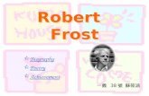 Robert Frost  Biography Biography  Poetry Poetry  Achievement Achievement 一義 38 號 蘇筱涵.