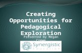 Creating Opportunities for Pedagogical Exploration Presented by Megan Crewe.
