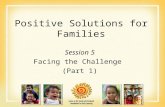 Positive Solutions for Families Session 5 Facing the Challenge (Part 1)