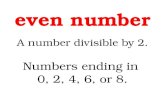 A number divisible by 2. Numbers ending in 0, 2, 4, 6, or 8. even number.
