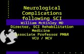 Neurological Complications following SCI William McKinley MD Director, SCI Rehabilitation Medicine Associate Professor PM&R VCU / MCV.