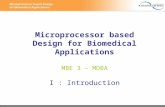 Microprocessor based Design for Biomedical Applications MBE 3 – MDBA I : Introduction.