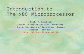Introduction to The x86 Microprocessor Prof. V. Kamakoti Digital Circuits And VLSI Laboratory Indian Institute of Technology, Madras Chennai - 600 036.