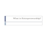 What is Entrepreneurship?. What is Entrepreneurship Entrepreneur An individual who undertakes the creation, organization, and ownership of an innovative