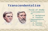 Transcendentalism Focus of Study:  Transcendentalism A. Background B. Features  Representative Writers A. Emerson B. Thoreau.
