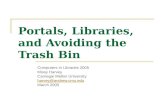 Portals, Libraries, and Avoiding the Trash Bin Computers in Libraries 2005 Missy Harvey Carnegie Mellon University harvey@andrew.cmu.edu March 2005.