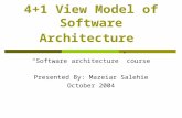 4+1 View Model of Software Architecture “Software architecture” course Presented By: Mazeiar Salehie October 2004.