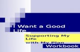 I Want a Good Life Supporting My Life with My Plan Workbook.