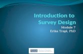 Module 7 Erika Trapl, PhD. Two-Part Survey Series Module 7 Matching survey items to research questions Question Selection/Development Response categories.