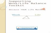 Supporting Work/Life Balance Toolkit Because YOUR Life Matters 1.