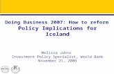 Policy Implications for Iceland Melissa Johns Investment Policy Specialist, World Bank November 21, 2006 Doing Business 2007: How to reform.