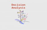 Decision Analysis. Introduction to Decision Analysis Decisions Under Certainty  State of nature is certain (one state)  Select decision that yields.