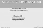 Prentice Hall, Inc. © 2006 12-1 A Human Resource Management Approach STRATEGIC COMPENSATION Prepared by David Oakes Chapter 12 International Compensation.