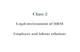 Class 2 Legal environment of HRM Employee and labour relations.
