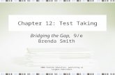 2008 Pearson Education, publishing as Longman Publishers Chapter 12: Test Taking Bridging the Gap, 9/e Brenda Smith.